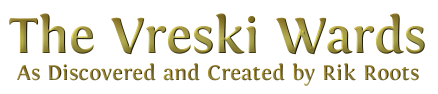 The Vreski Wards, as discovered and created by Rik Roots
